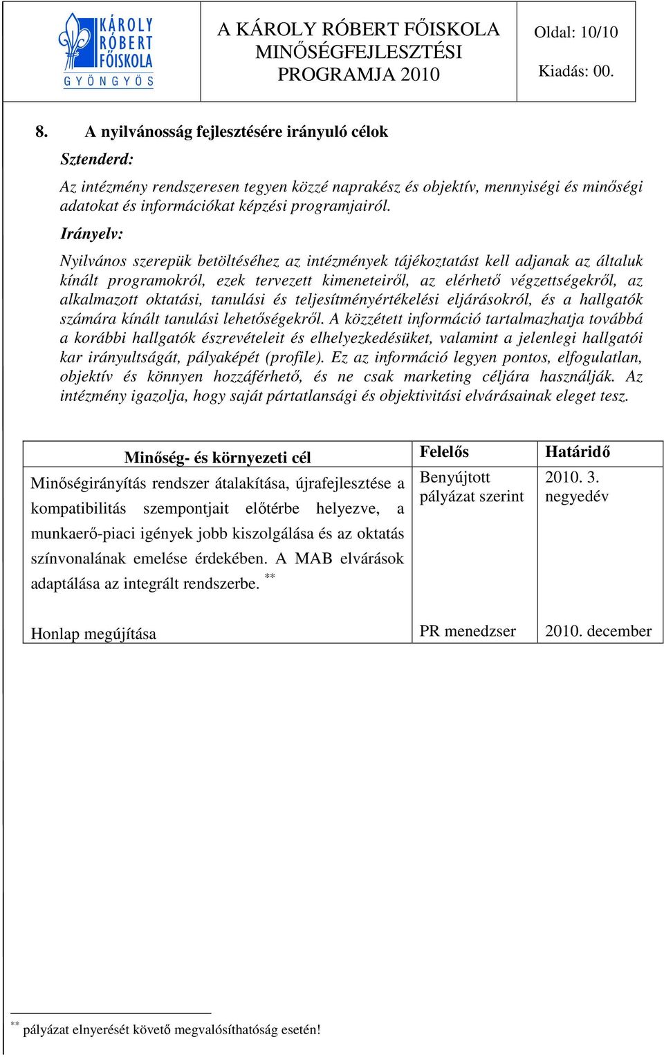 tanulási és teljesítményértékelési eljárásokról, és a hallgatók számára kínált tanulási lehetőségekről.