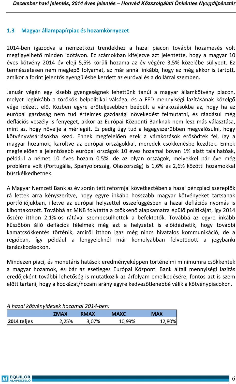 Ez természetesen nem meglepő folyamat, az már annál inkább, hogy ez még akkor is tartott, amikor a forint jelentős gyengülésbe kezdett az euróval és a dollárral szemben.