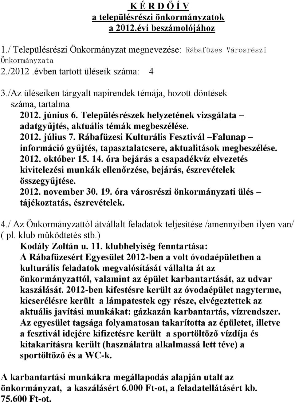 Rábafüzesi Kulturális Fesztivál Falunap információ gyűjtés, tapasztalatcsere, aktualitások megbeszélése. 2012. október 15. 14.