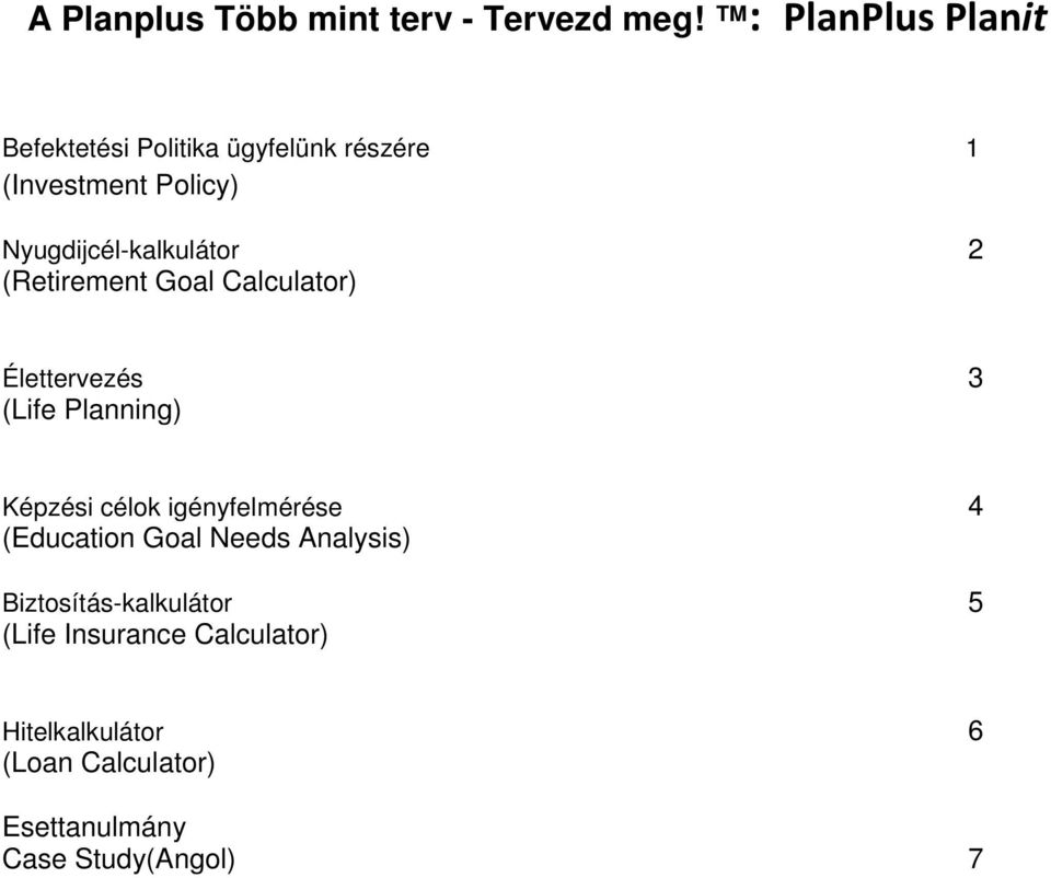 Nyugdijcél-kalkulátor 2 (Retirement Goal Calculator) Élettervezés 3 (Life Planning) Képzési