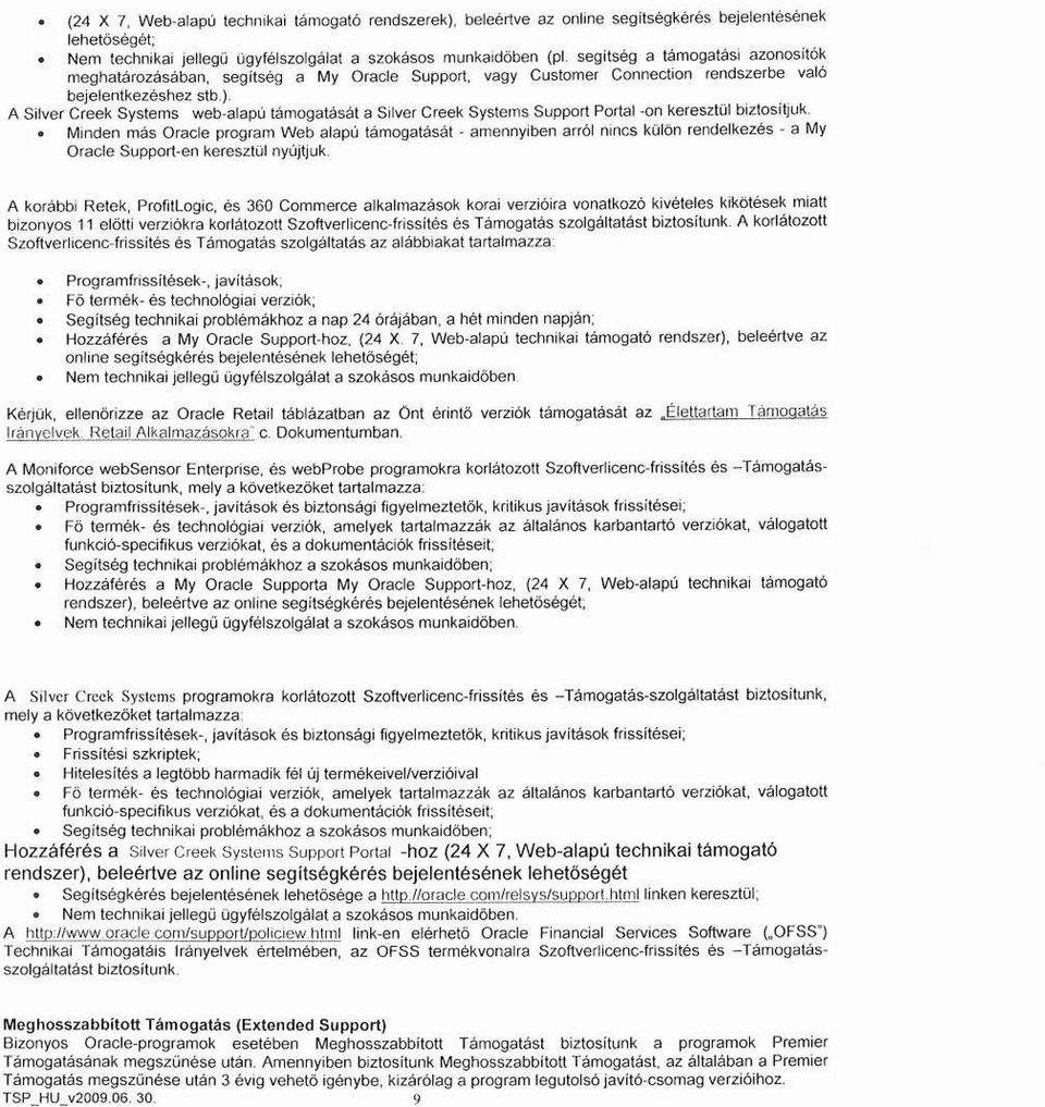 A Silver Creek Systems web-alapú támogatását a Silver Creek Systems Support Portat -on keresztül biztositjuk.