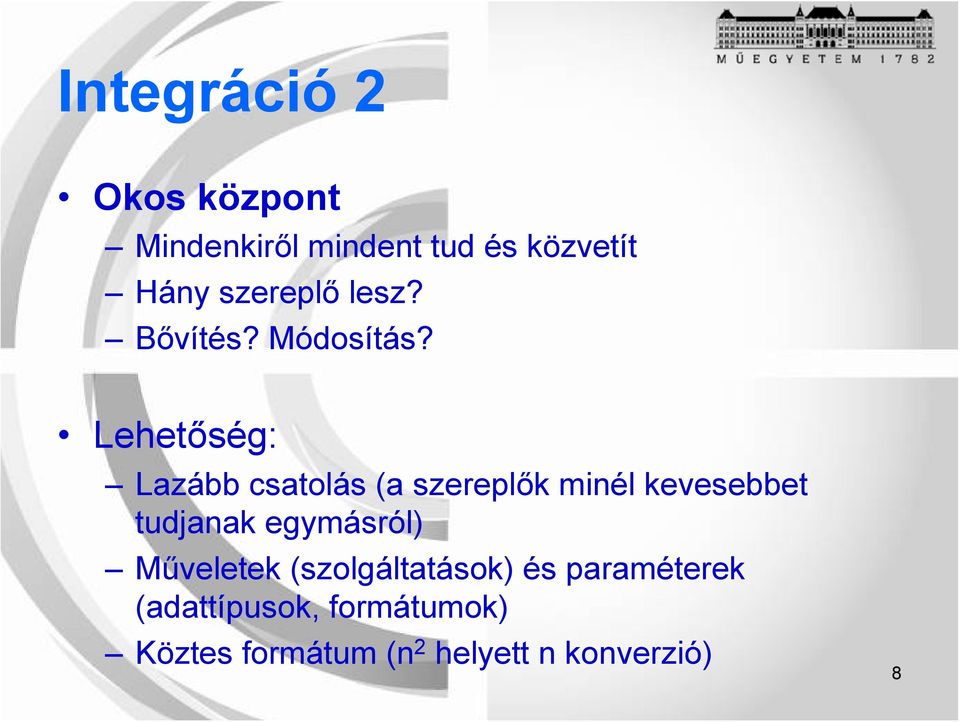 Lehetőség: Lazább csatolás (a szereplők minél kevesebbet tudjanak