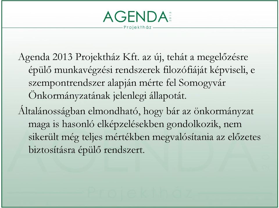 szempontrendszer alapján mérte fel Somogyvár Önkormányzatának jelenlegi állapotát.