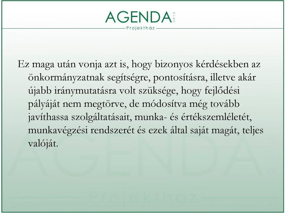 fejlődési pályáját nem megtörve, de módosítva még tovább javíthassa