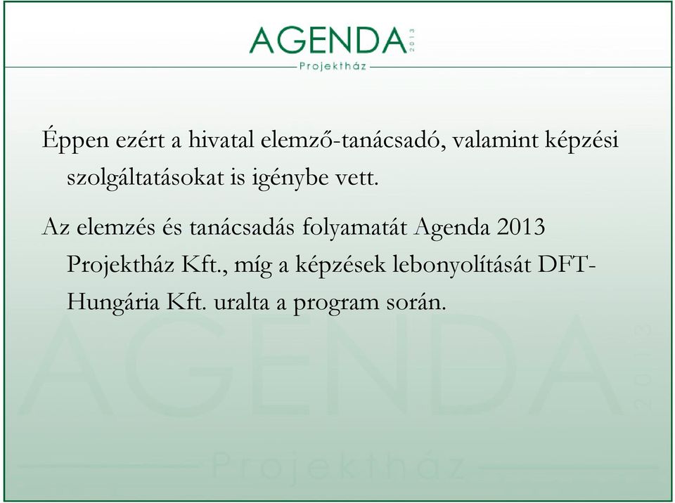 Az elemzés és tanácsadás folyamatát Agenda 2013