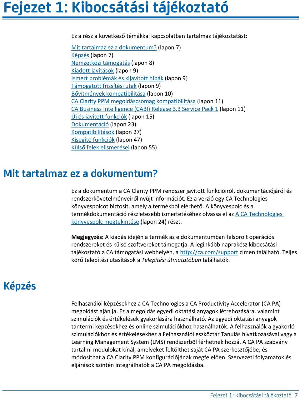 (lapon 10) CA Clarity PPM megoldáscsomag kompatibilitása (lapon 11) CA Business Intelligence (CABI) Release 3.