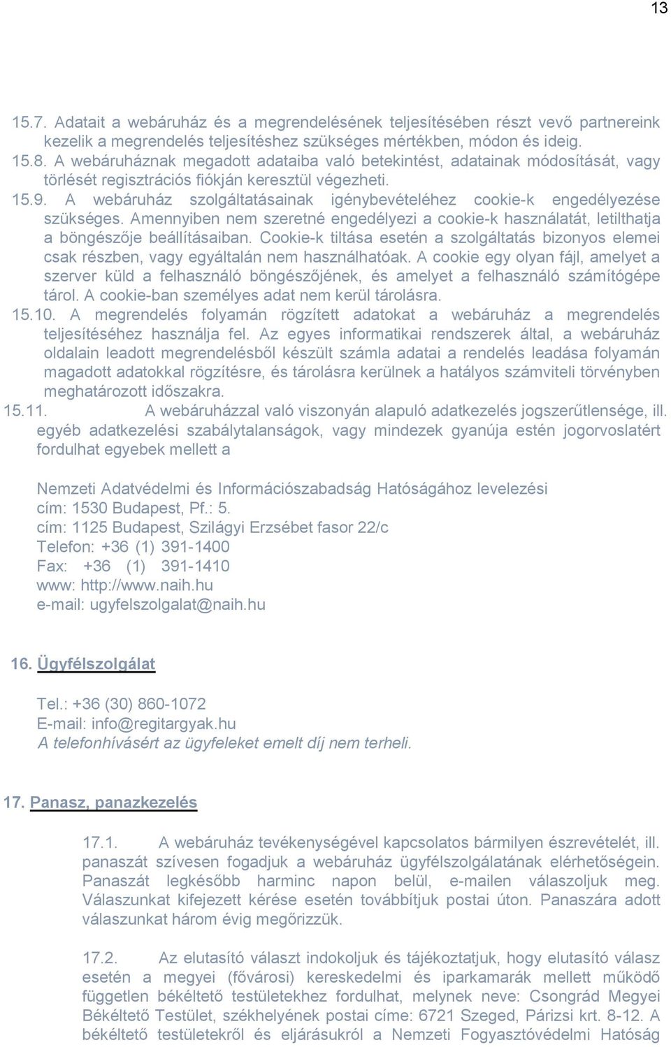 A webáruház szolgáltatásainak igénybevételéhez cookie-k engedélyezése szükséges. Amennyiben nem szeretné engedélyezi a cookie-k használatát, letilthatja a böngészője beállításaiban.