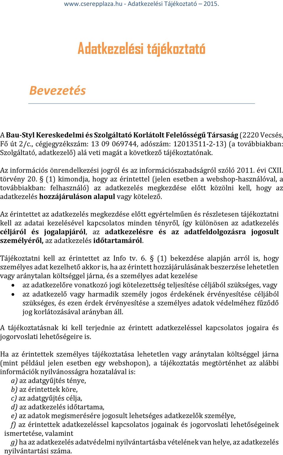 Az információs önrendelkezési jogról és az információszabadságról szóló 2011. évi CXII. törvény 20.