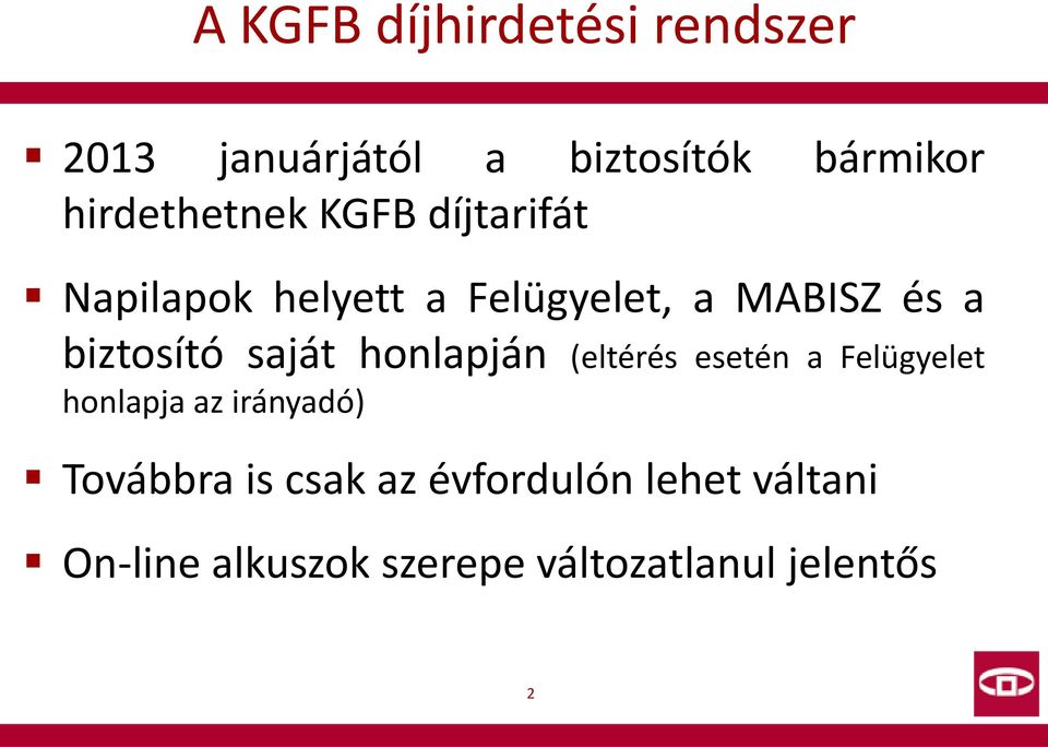 biztosító saját honlapján (eltérés esetén a Felügyelet honlapja az irányadó)