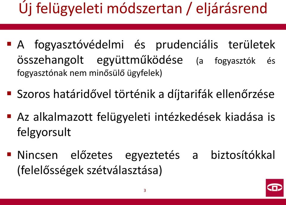 határidővel történik a díjtarifák ellenőrzése Az alkalmazott felügyeleti intézkedések