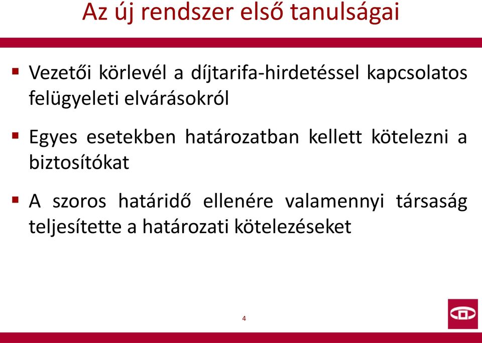 esetekben határozatban kellett kötelezni a biztosítókat A szoros