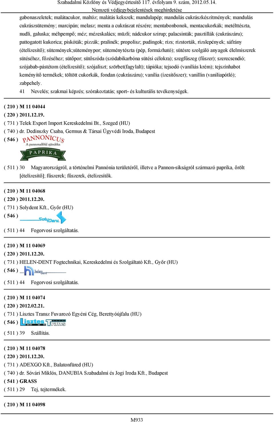 rizstorták, rizslepények; sáfrány (ételízesítő); sütemények;süteménypor; süteménytészta (pép, formázható); sütésre szolgáló anyagok élelmiszerek sütéséhez, főzéséhez; sütőpor; sütőszóda