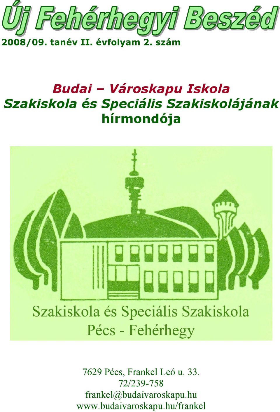 Szakiskolájának hírmondója 7629 Pécs, Frankel Leó u.