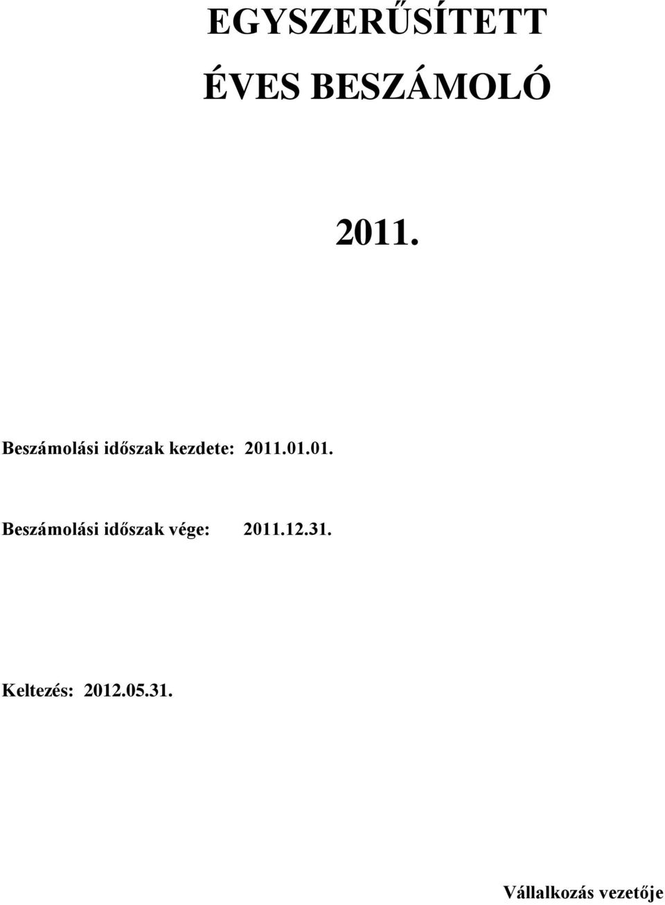 .01.01. Beszámolási időszak vége: 2011.