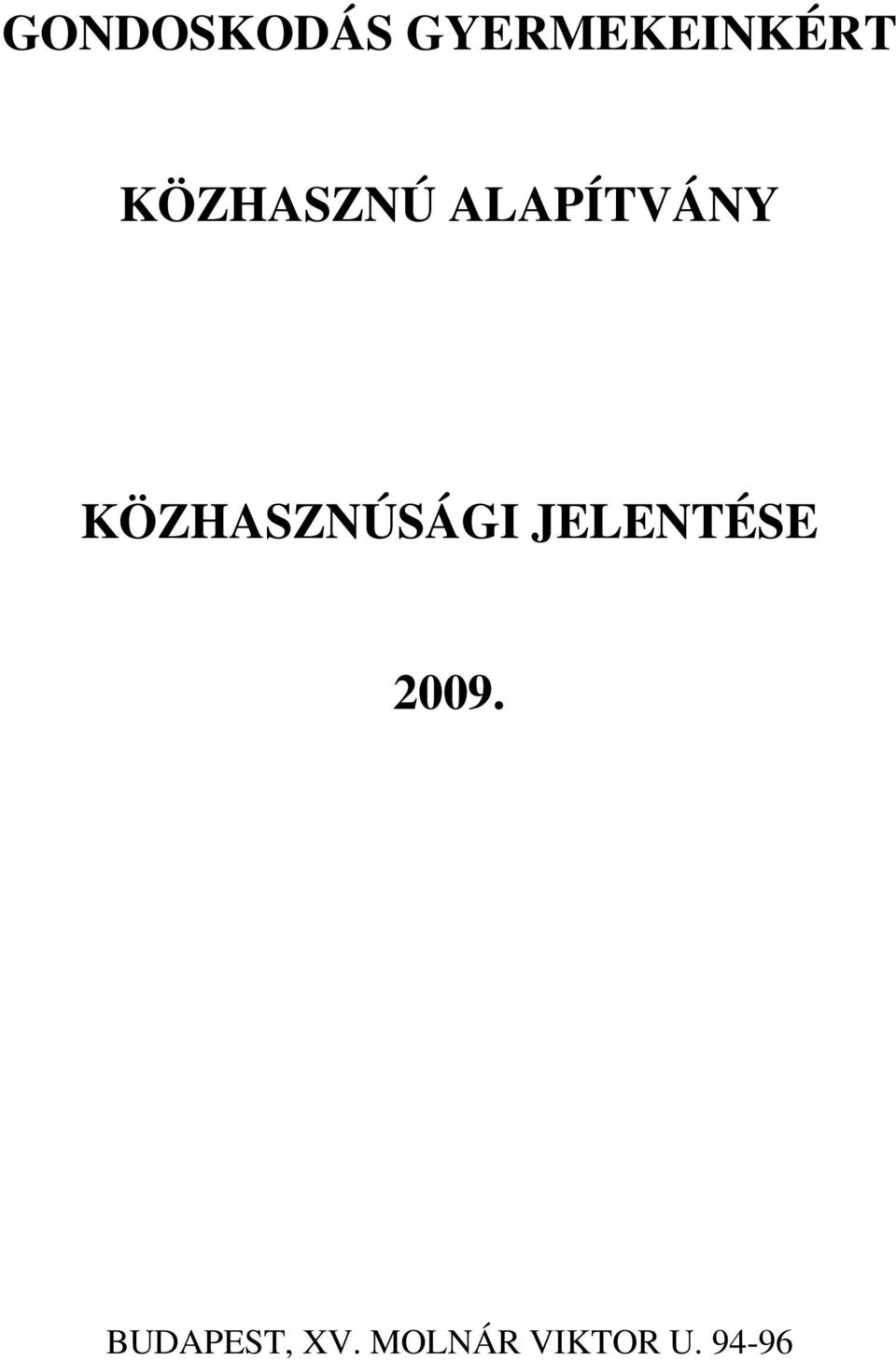 KÖZHASZNÚSÁGI JELENTÉSE 2009.