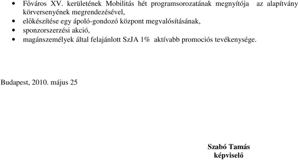 körversenyének megrendezésével, előkészítése egy ápoló-gondozó központ