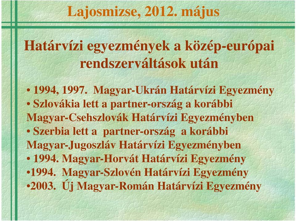 Határvízi Egyezményben Szerbia lett a partner-ország a korábbi Magyar-Jugoszláv Határvízi