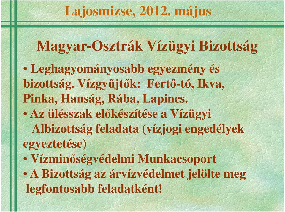 Az ülésszak előkészítése a Vízügyi Albizottság feladata (vízjogi engedélyek