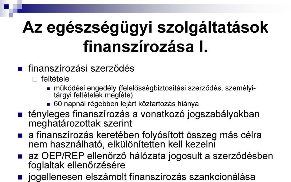 hiánya tényleges finanszírozás a vonatkozó jogszabályokban meghatározottak szerint a finanszírozás keretében folyósított összeg