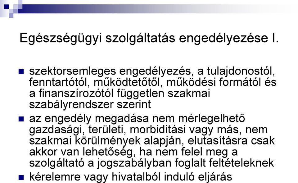 független szakmai szabályrendszer szerint az engedély megadása nem mérlegelhető gazdasági, területi, morbiditási