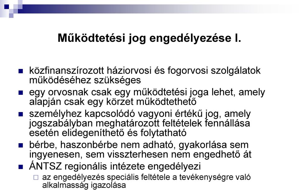 csak egy körzet működtethető személyhez kapcsolódó vagyoni értékű jog, amely jogszabályban meghatározott feltételek fennállása esetén