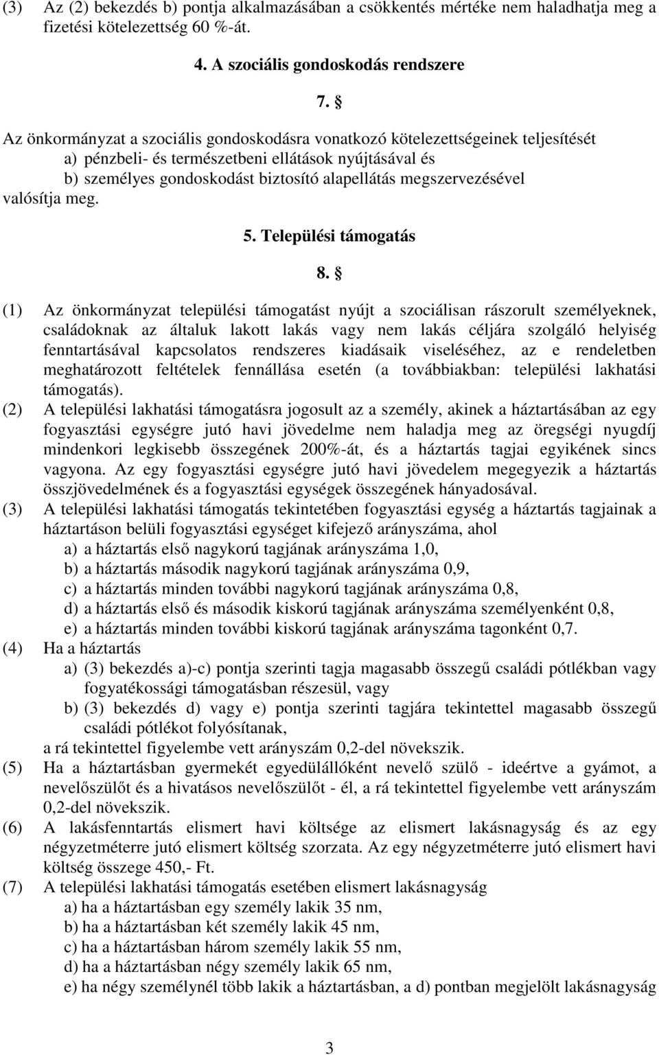 biztosító alapellátás megszervezésével valósítja meg. 7. 5. Települési támogatás 8.