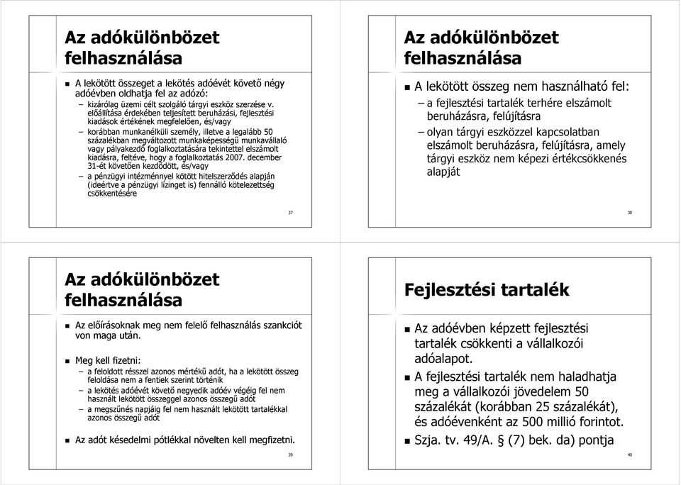 munkavállaló vagy pályakezdő foglalkoztatására tekintettel elszámolt kiadásra, feltéve, hogy a foglalkoztatás 2007.