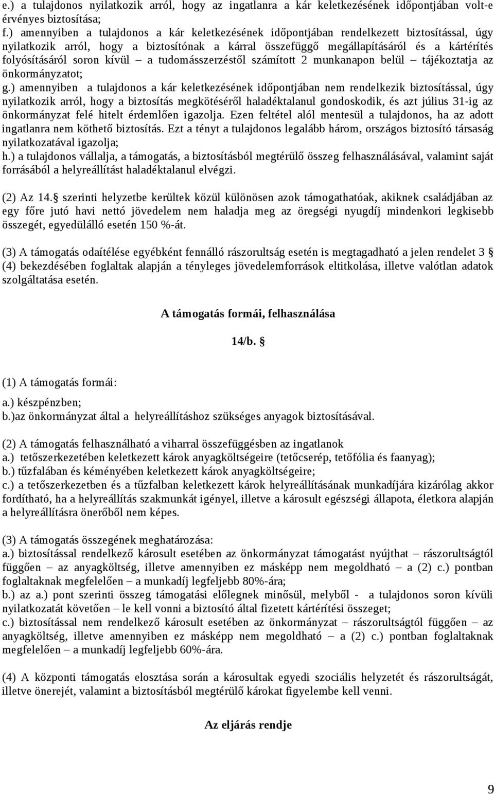 soron kívül a tudomásszerzéstől számított 2 munkanapon belül tájékoztatja az önkormányzatot; g.