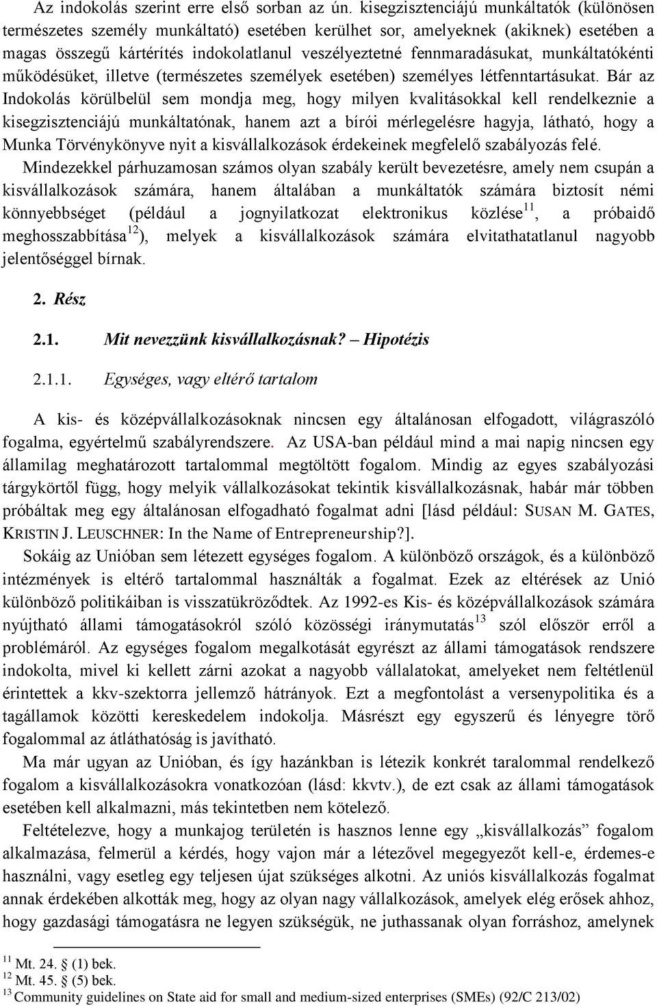 munkáltatókénti működésüket, illetve (természetes személyek esetében) személyes létfenntartásukat.