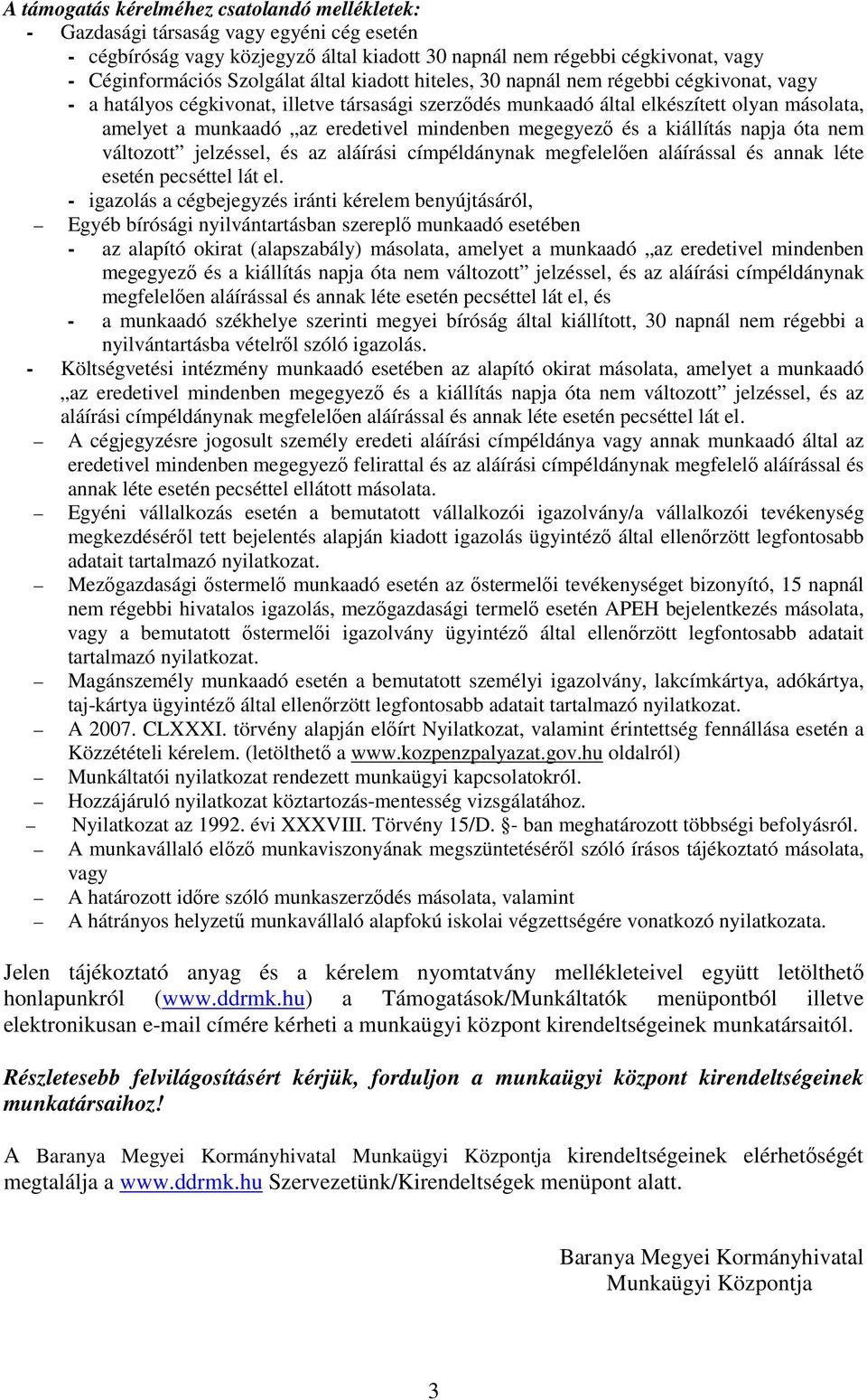 mindenben megegyező és a kiállítás napja óta nem változott jelzéssel, és az aláírási címpéldánynak megfelelően aláírással és annak léte esetén pecséttel lát el.