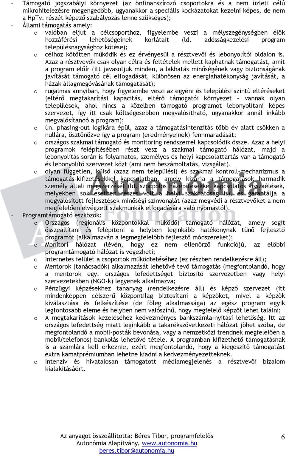 adósságkezelési prgram településnagysághz kötése); célhz kötötten mőködik és ez érvényesül a résztvevıi és lebnylítói ldaln is.