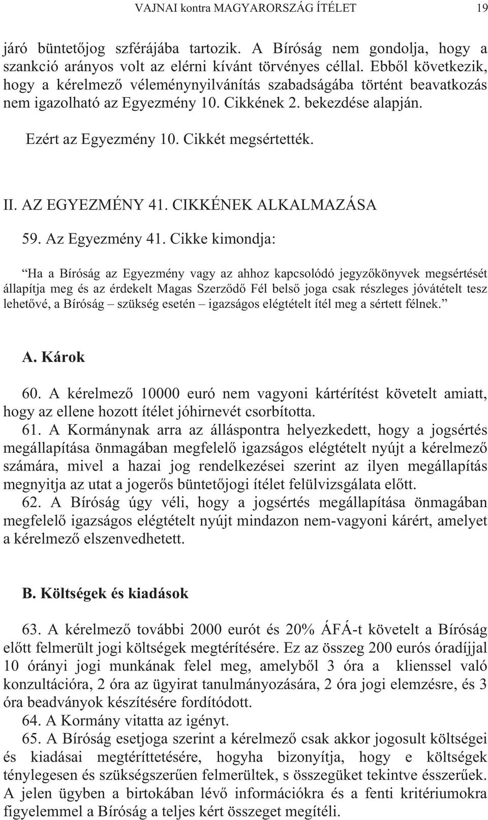 AZ EGYEZMÉNY 41. CIKKÉNEK ALKALMAZÁSA 59. Az Egyezmény 41.