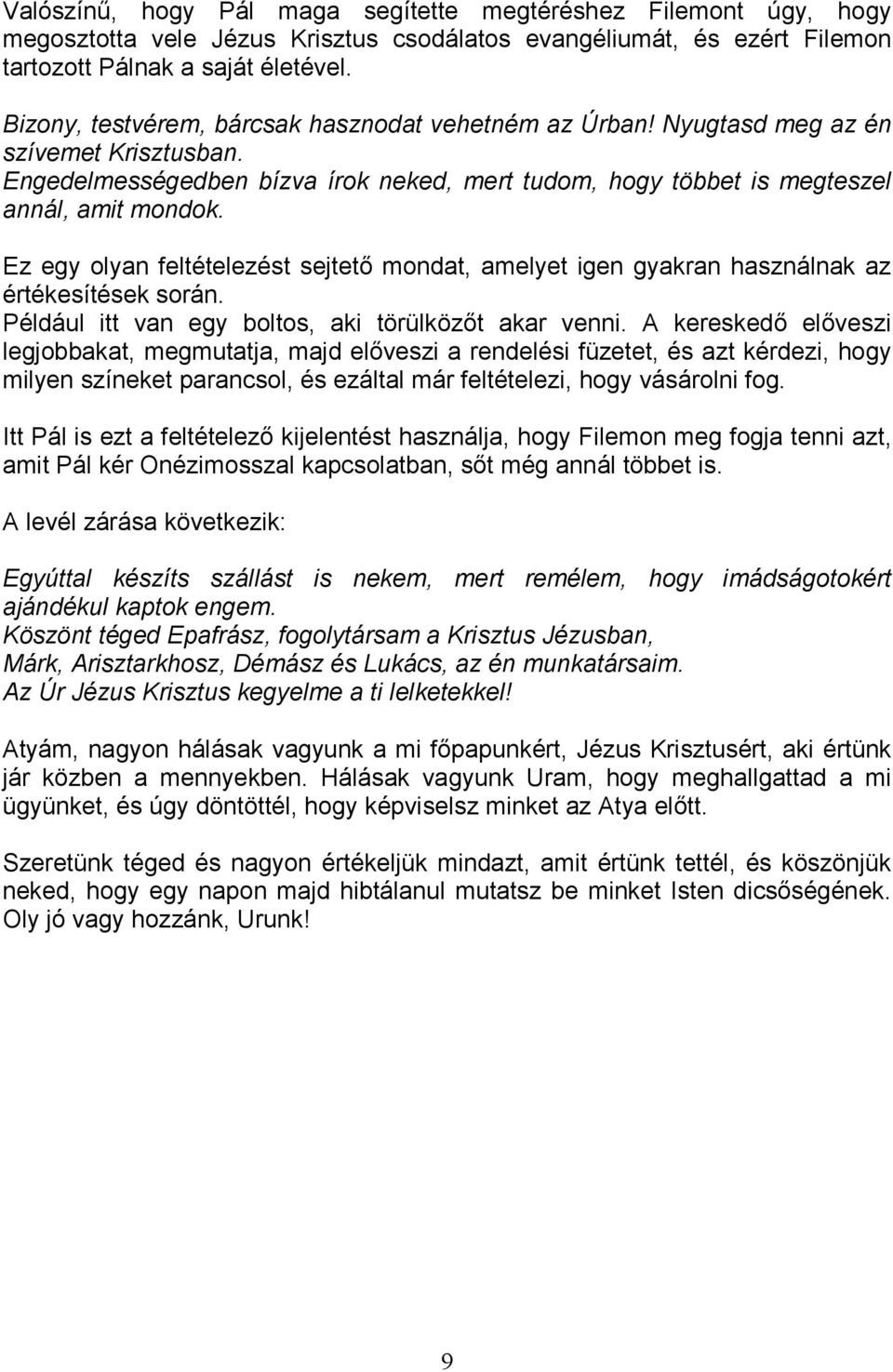 Ez egy olyan feltételezést sejtetı mondat, amelyet igen gyakran használnak az értékesítések során. Például itt van egy boltos, aki törülközıt akar venni.