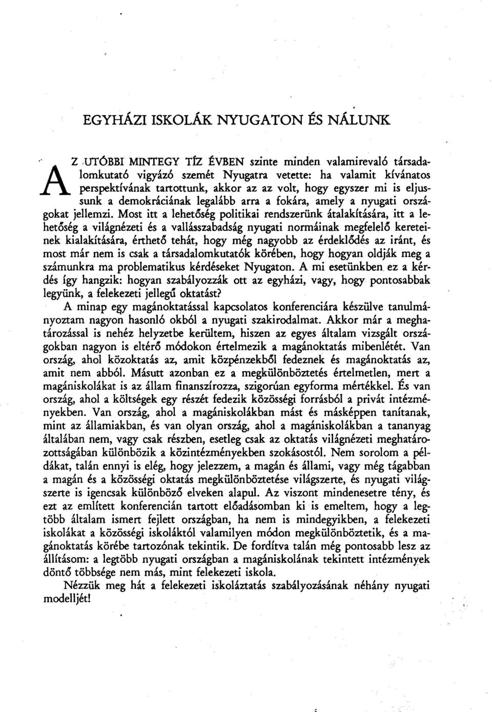 eljussunk a demokráciának legalább arra a fokára, amely a nyugati országokat jellemzi.