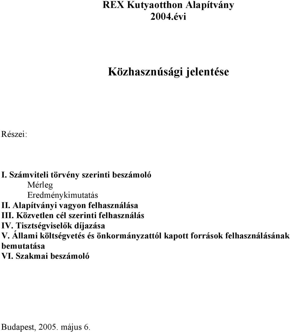 Alapítványi vagyon felhasználása III. Közvetlen cél szerinti felhasználás IV.