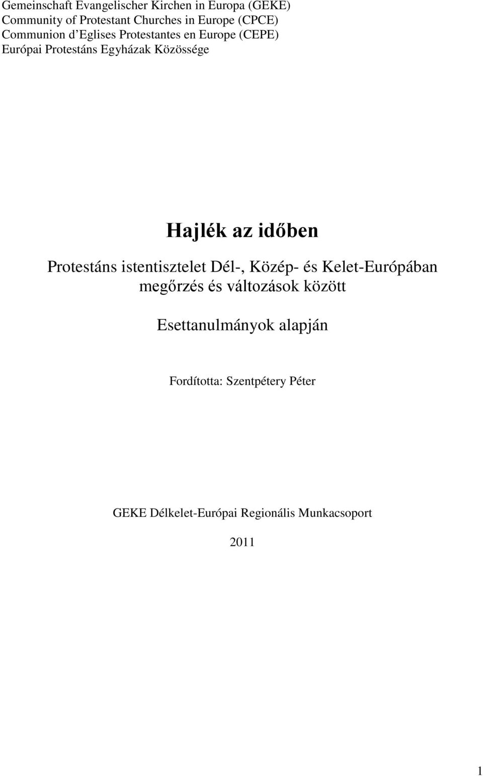 Hajlék az időben Protestáns istentisztelet Dél-, Közép- és Kelet-Európában megőrzés és változások