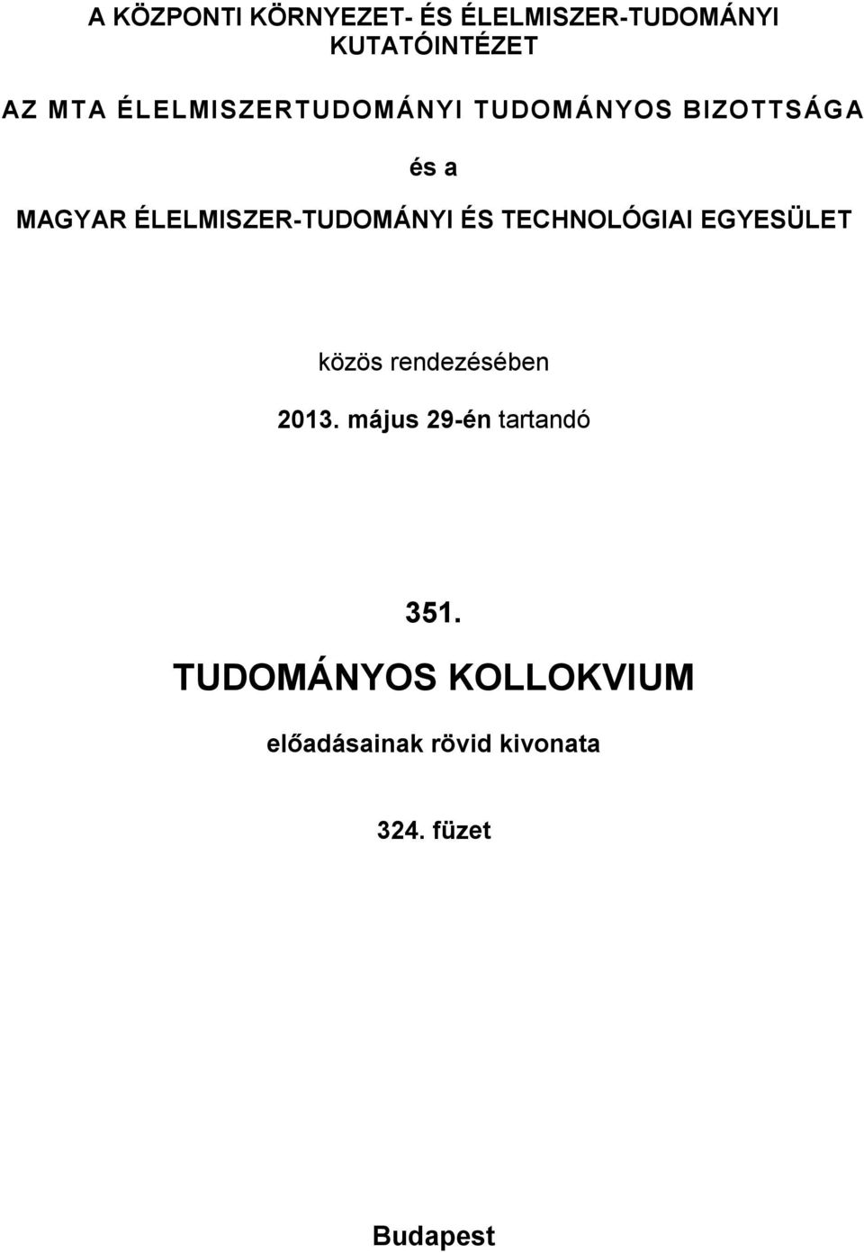 ÉLELMISZER-TUDOMÁNYI ÉS TECHNOLÓGIAI EGYESÜLET közös rendezésében 2013.