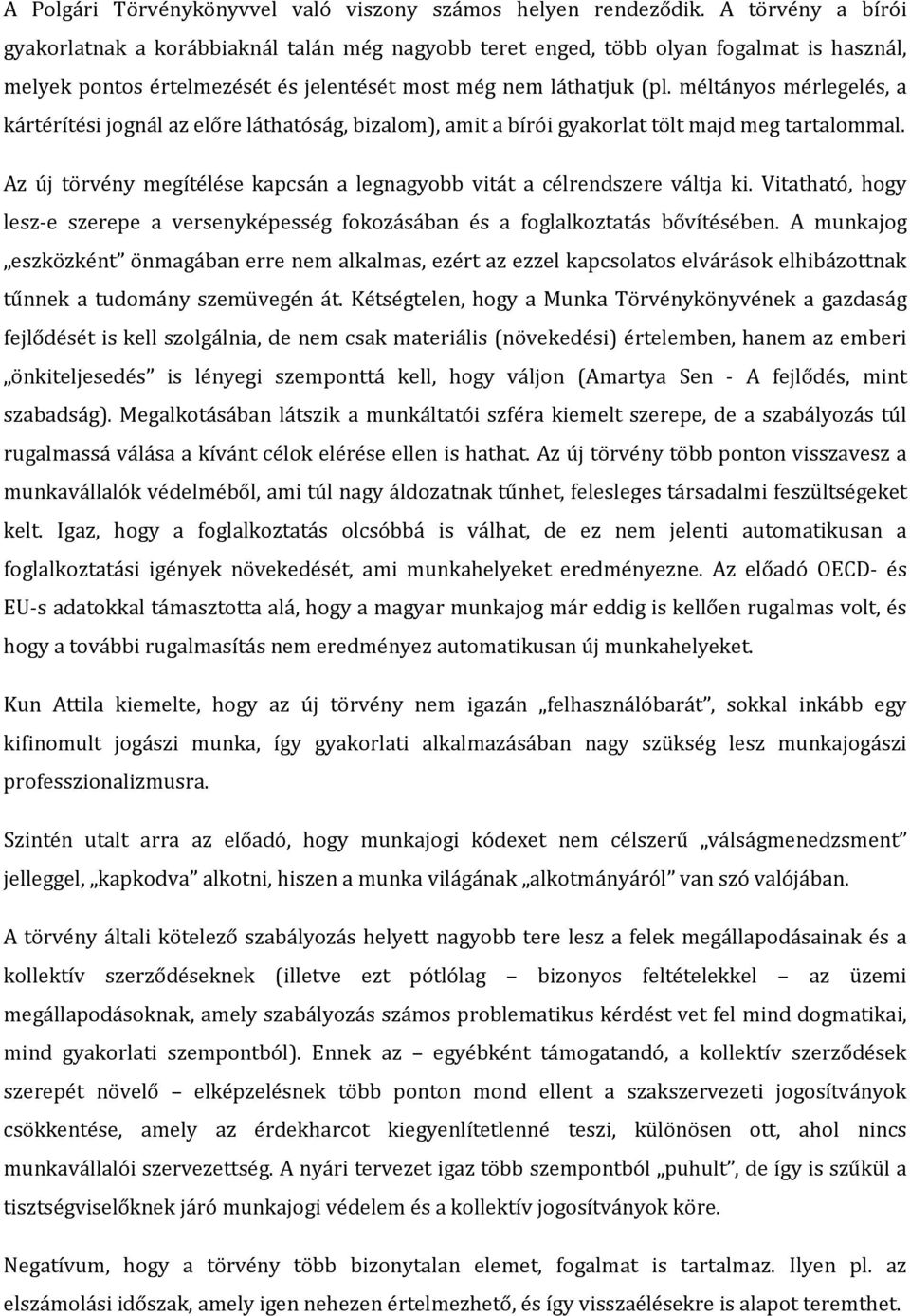 méltányos mérlegelés, a kártérítési jognál az előre láthatóság, bizalom), amit a bírói gyakorlat tölt majd meg tartalommal.