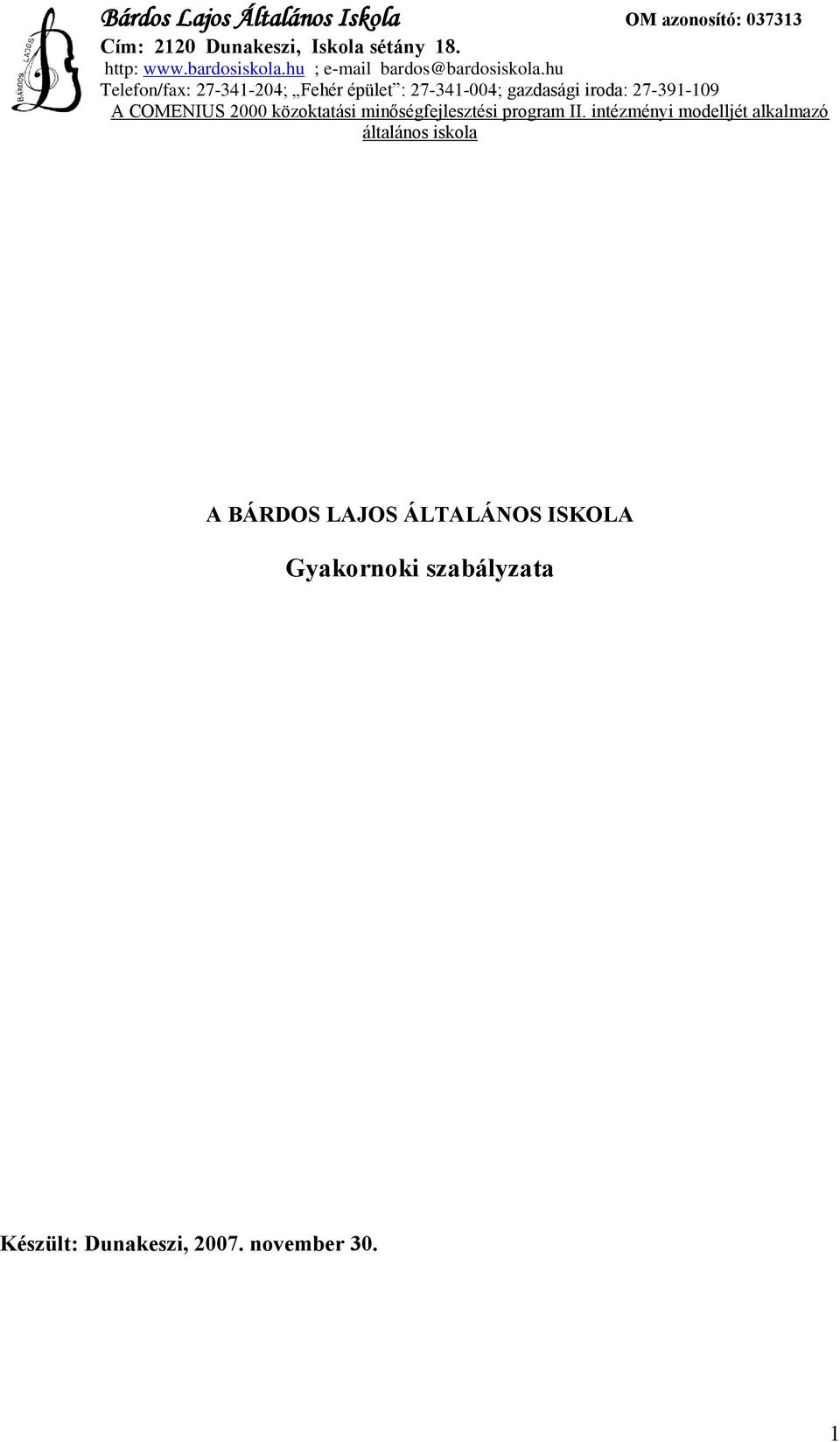 hu Telefon/fax: 27-341-204; Fehér épület : 27-341-004; gazdasági iroda: 27-391-109 A COMENIUS 2000