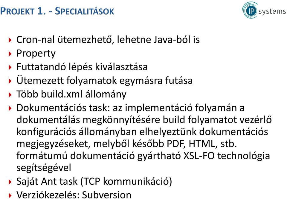 xml állomány Dokumentációs task: az implementáció folyamán a dokumentálás megkönnyítésére build folyamatot vezérlő