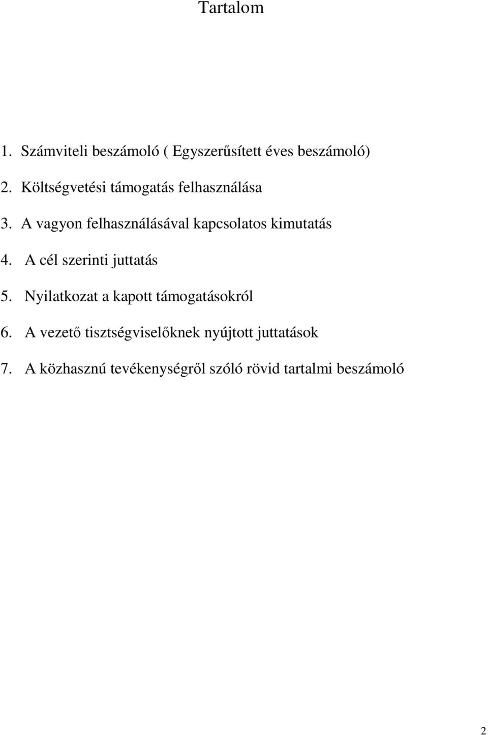 A vagyon felhasználásával kapcsolatos kimutatás 4. A cél szerinti juttatás 5.