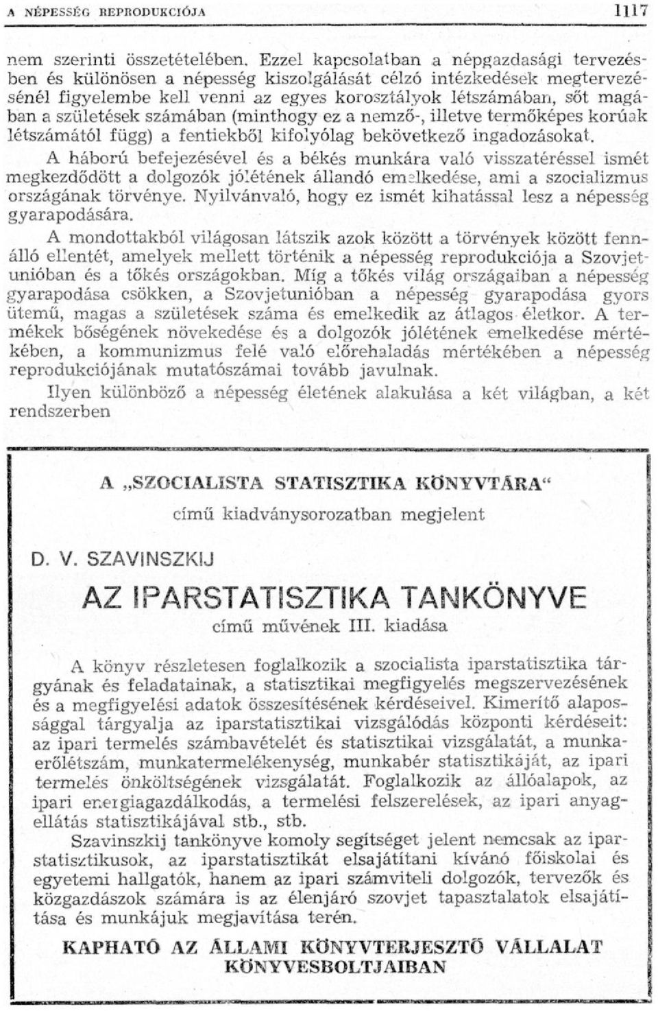 születések számában (minthogy ez a nemző-, illetve termőképes korúak létszámától függ) a fentiekből kifolyólag bekövetkező ingadozásokat.