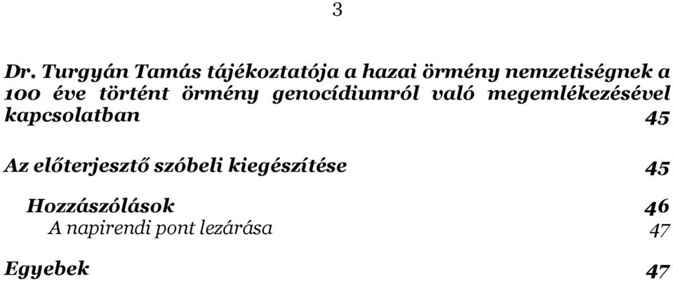 megemlékezésével kapcsolatban 45 Az előterjesztő szóbeli