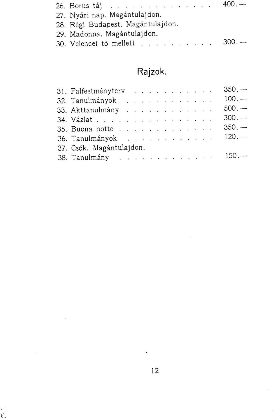 31. Falfestményterv 350. 32. Tanulmányok 100. 33. Akttanulmány 500. 34.