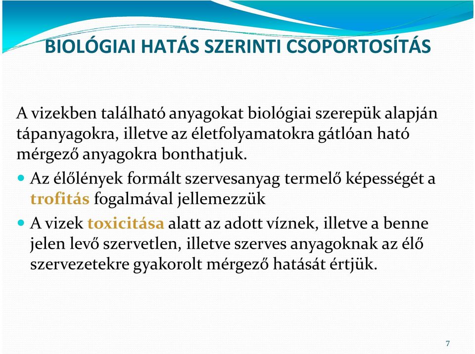 Az élőlények formált szervesanyag termelő képességét a trofitás fogalmával jellemezzük A vizek toxicitása