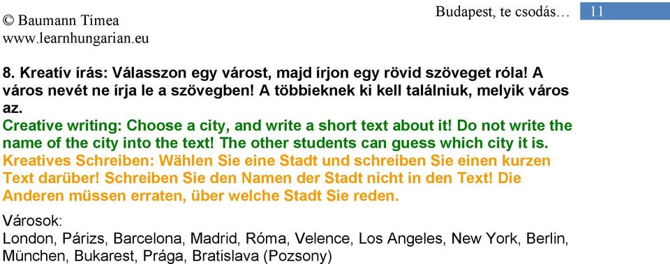 Kreatives Schreiben: Wählen Sie eine Stadt und schreiben Sie einen kurzen Text darüber! Schreiben Sie den Namen der Stadt nicht in den Text!