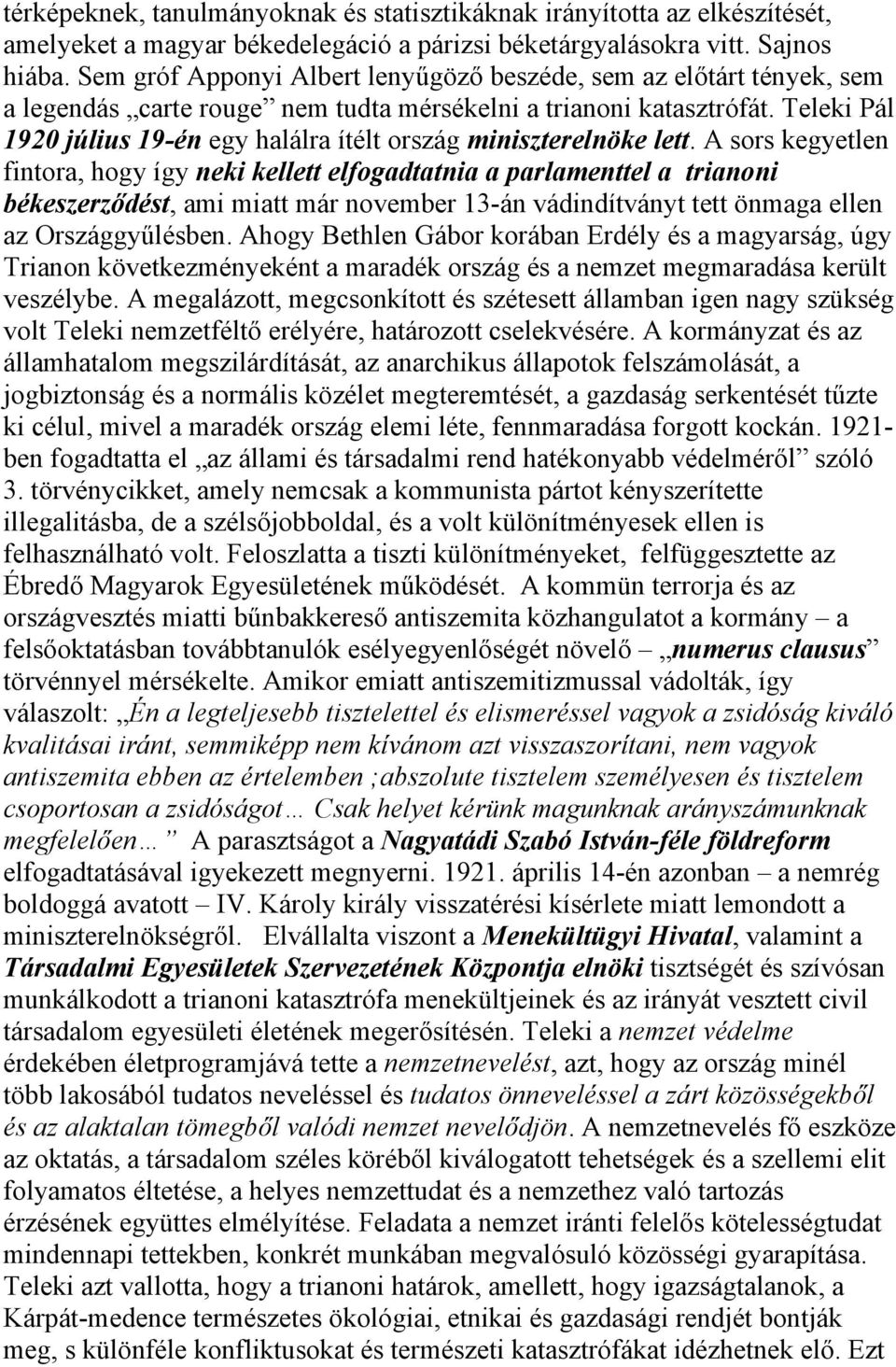 Teleki Pál 1920 július 19-én egy halálra ítélt ország miniszterelnöke lett.