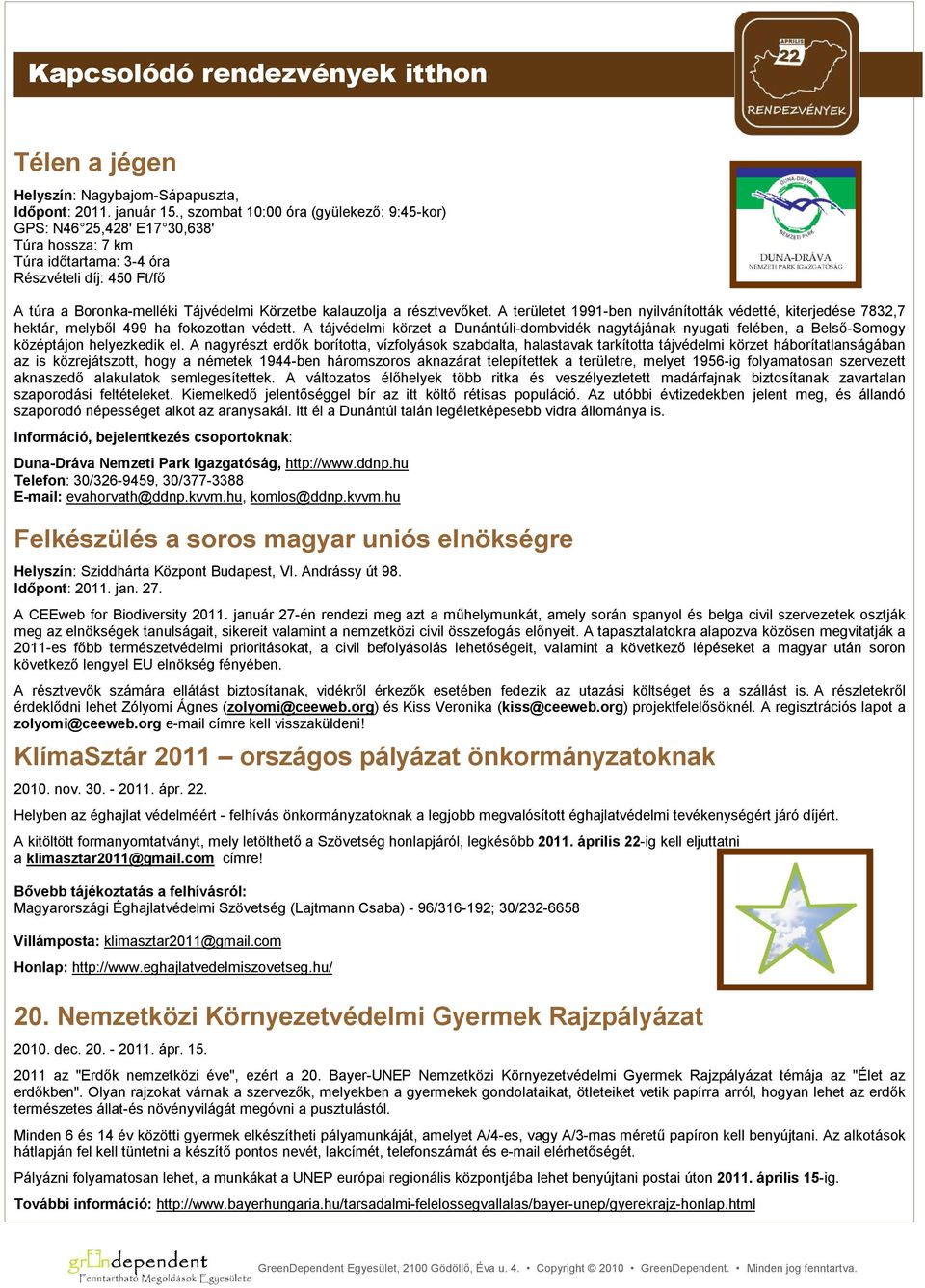 résztvevőket. A területet 1991-ben nyilvánították védetté, kiterjedése 7832,7 hektár, melyből 499 ha fokozottan védett.