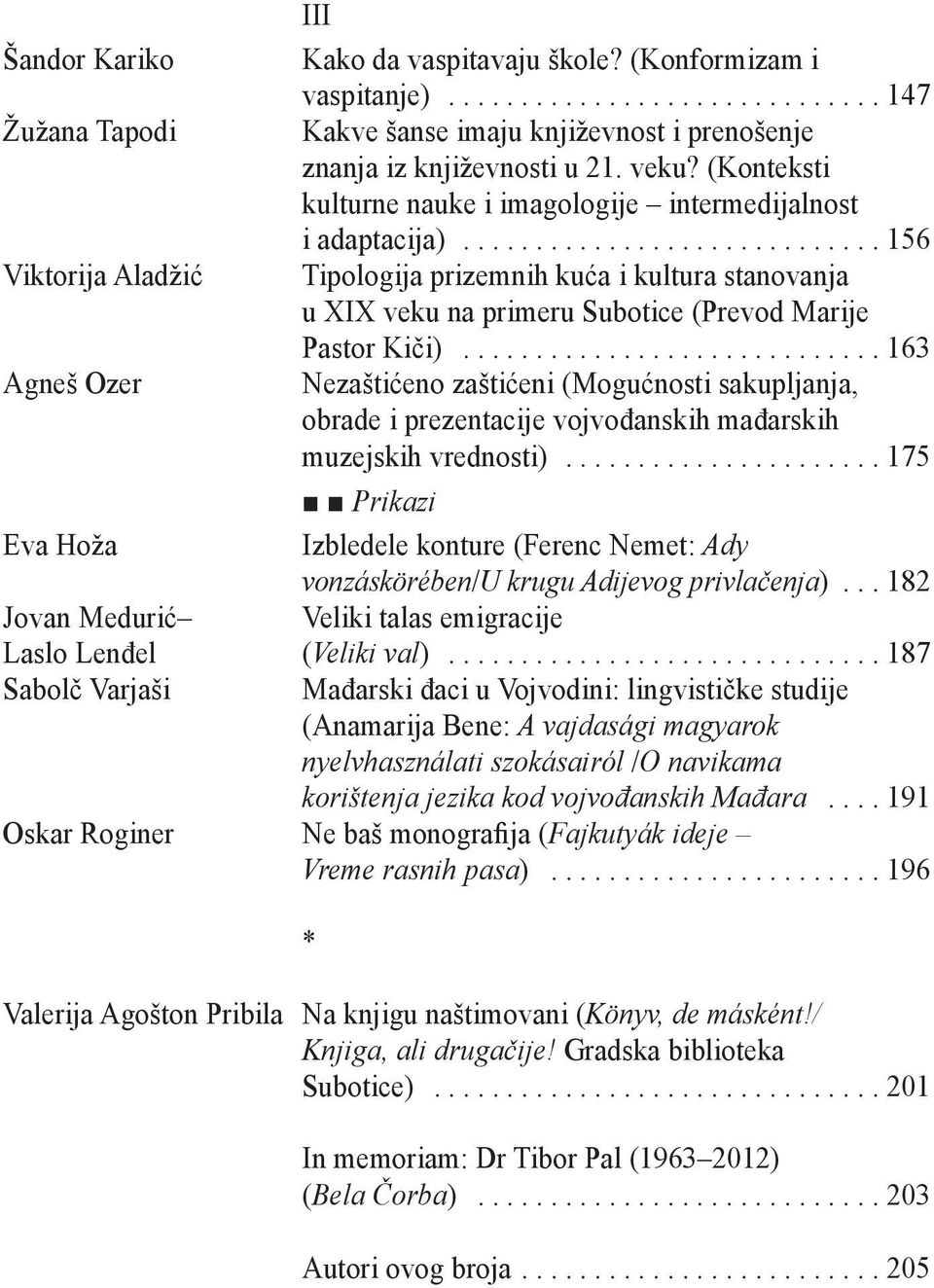 ..163 Agneš Ozer Nezaštićeno zaštićeni (Mogućnosti sakupljanja, obrade i prezentacije vojvođanskih mađarskih muzejskih vrednosti).