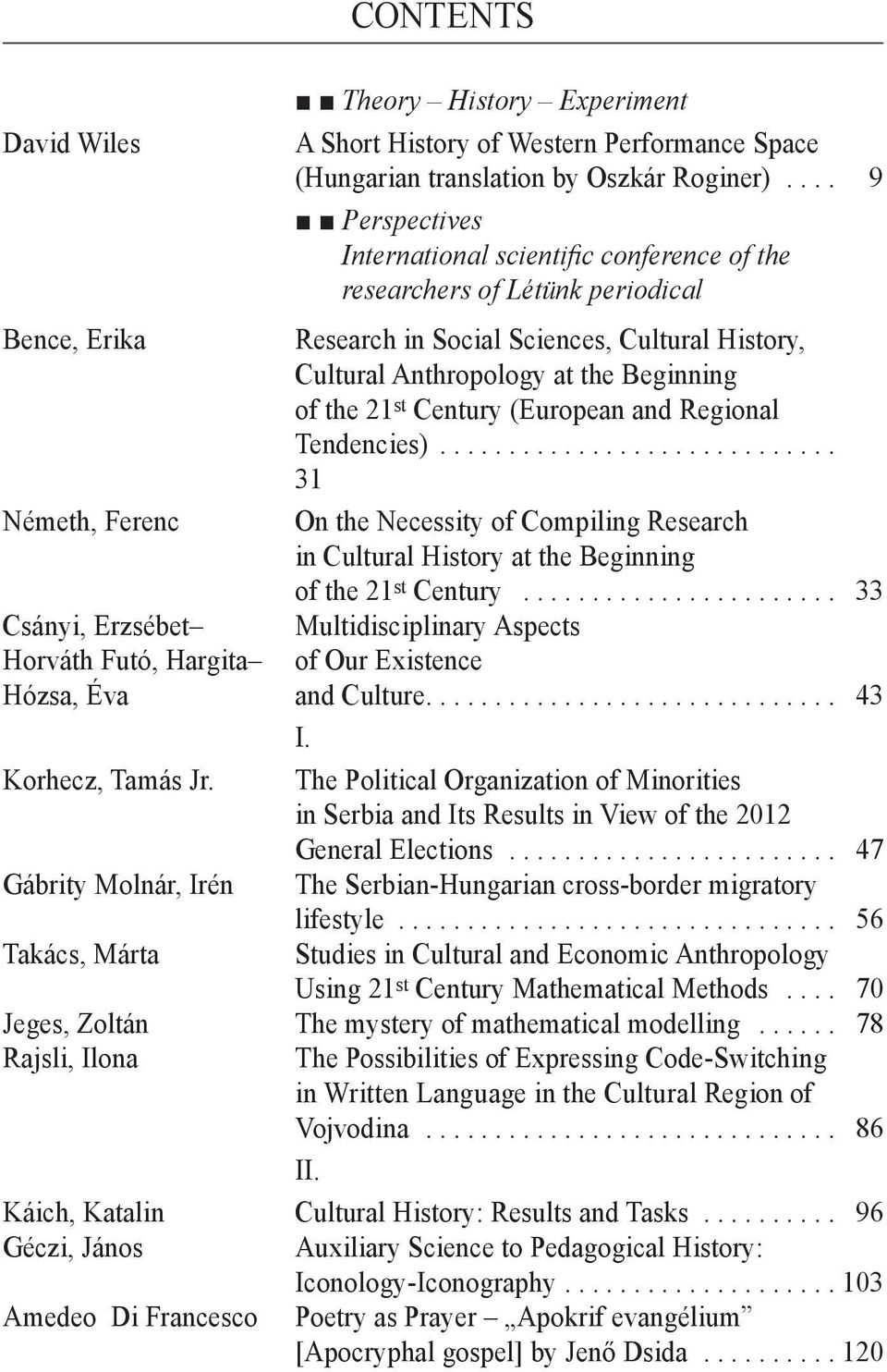 21 st Century (European and Regional Tendencies)... 31 Németh, Ferenc on the Necessity of Compiling Research in Cultural History at the Beginning of the 21 st Century.